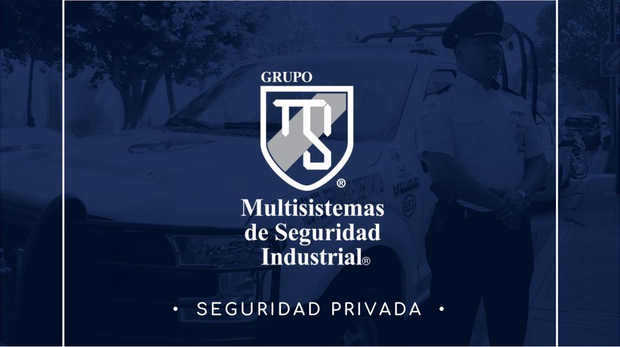4 aspectos que hacen de Grupo Multisistemas de Seguridad Industrial® la mejor empresa de Seguridad Privada